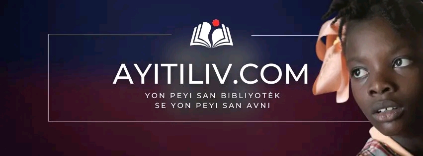 Ayiti Liv : Une Initiative Numérique Pour la préservation du patrimoine littéraire Haïtien Ayiti Liv : Une Initiative Numérique Pour la préservation du patrimoine littéraire Haïtien